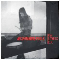 49 Swimming Pools : The Lovers E.P.